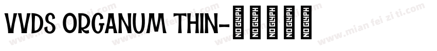 VVDS ORGANUM THIN字体转换